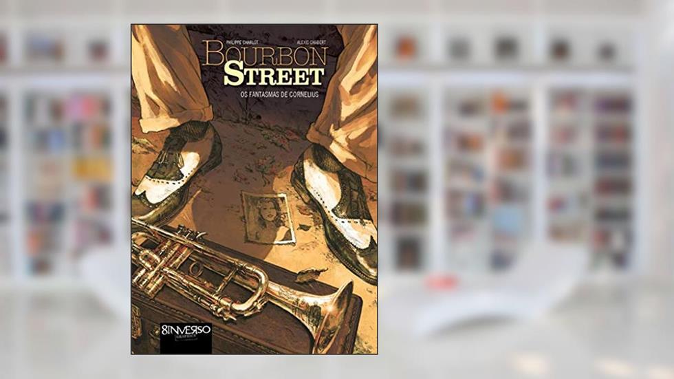 Bourbon Street - Os fantasmas de Cornelius - Vol. 1, do autor Philippe Charlot; Alexis Chab