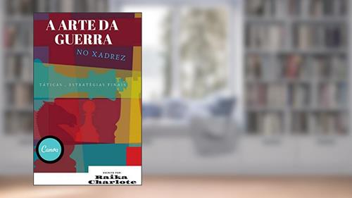 Capa de A arte da guerra no xadrez, do autor Raika Charlote