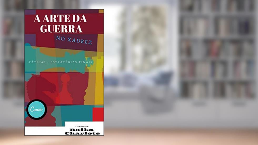 A arte da guerra no xadrez, do autor Raika Charlote
