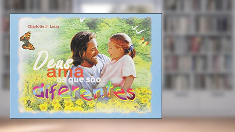 Deus Ama os que São Diferentes, do autor Charlote F. Lessa