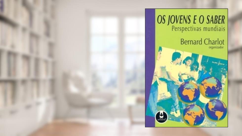 Os Jovens E O Saber Perspectivas Mundiais, do autor Bernard Charlot