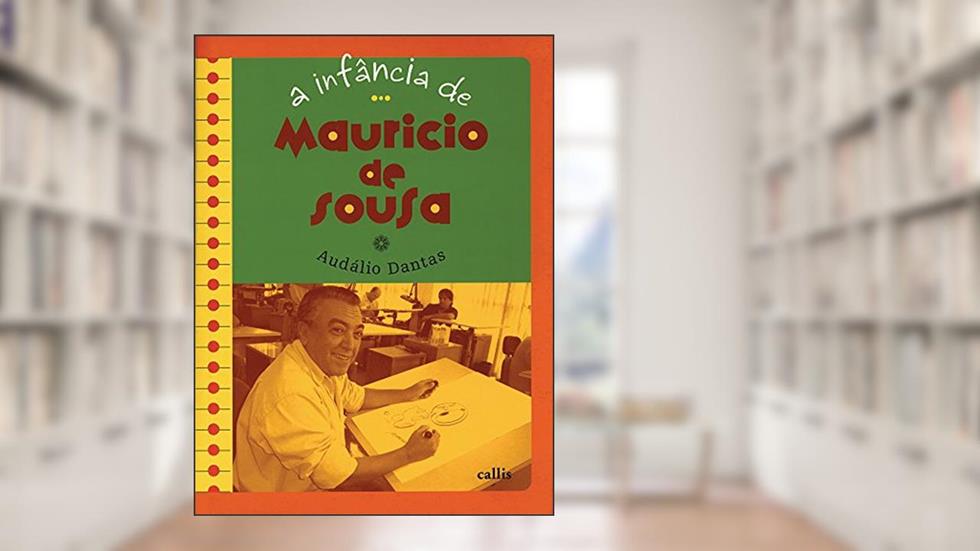 A infância de Mauricio de Sousa, do autor Audálio Dantas