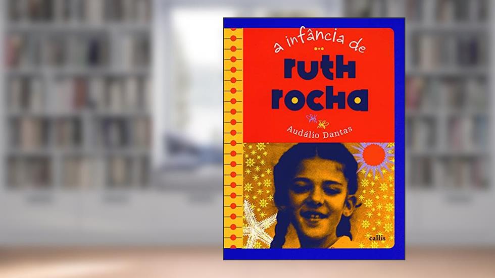 A infância de Ruth Rocha, do autor Audálio Dantas