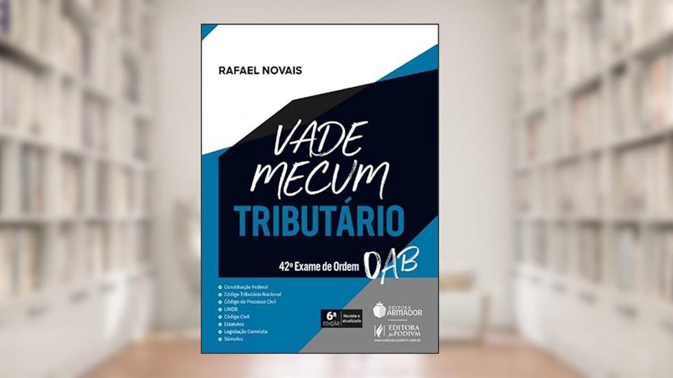 Vade Mecum Tributário - 42º Exame de Ordem - 6ª Edição (2024), do autor Rafael Novais