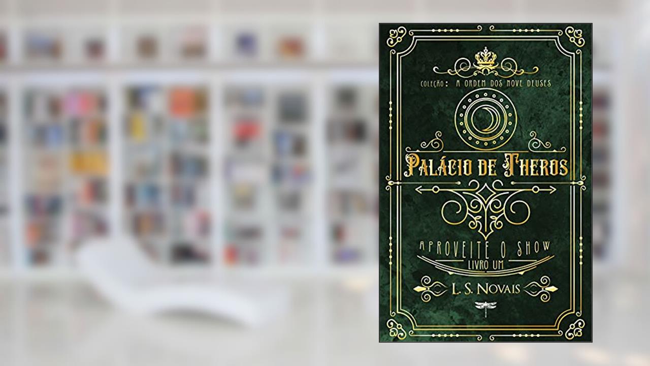 Palácio de Theros: Aproveite o Show Vol 1, do autor L. S. Novais