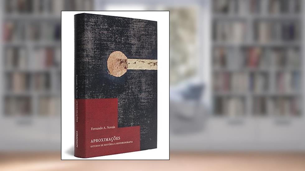 Aproximações. Estudos de História e Historiografia - Coleção Ensaios, do autor Fernando Antonio Novais
