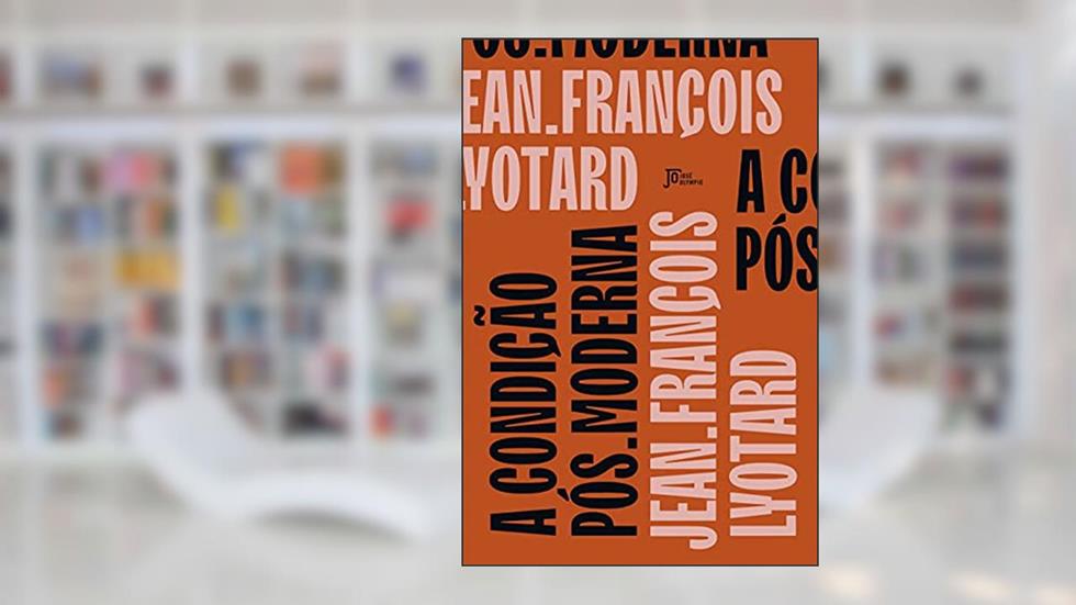 A condição pós-moderna, do autor Jean-François Lyotard