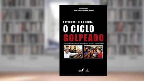 Capa de Governos Lula e Dilma: O Ciclo Golpeado, do autor Renato Rabelo