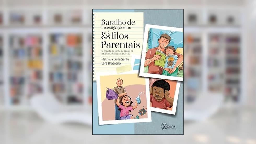 Baralho de Investigação dos Estilos Parentais: o Impacto da Forma de Educar no Desenvolvimento das Crianças, do autor Nathalia Della Santa