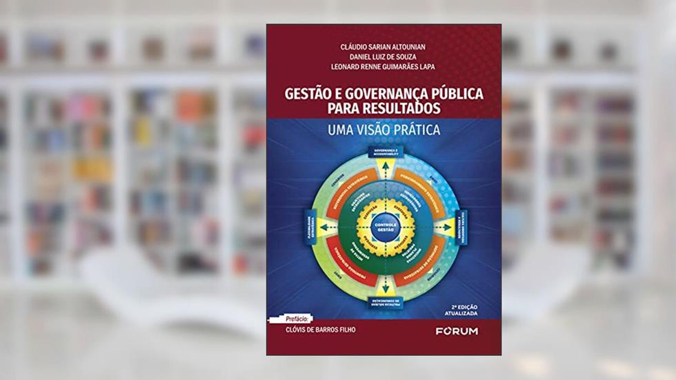 Gestão e governança pública para resultados, do autor Cláudio Sarian Altounian; Daniel Luiz de Souza; Leonard Renne Guimarães Lapa