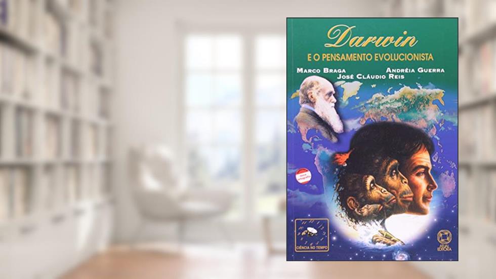 Darwin e o pensamento evolucionista, do autor Marco Braga; Andréia Guerra; José Cláudio Reis