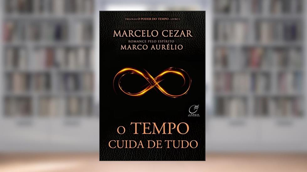 O tempo cuida de tudo: Volume 1, do autor Marcelo Cezar (Médium); Marco Aurélio