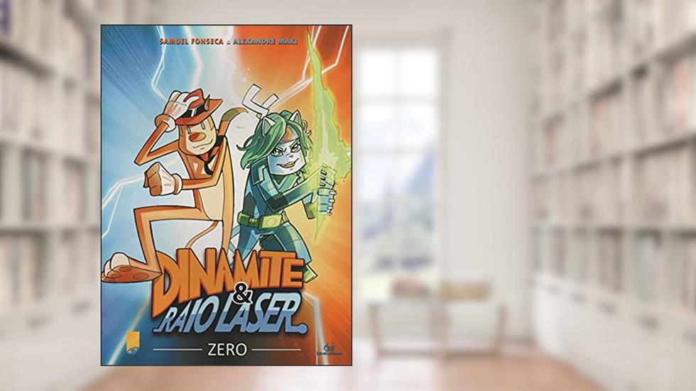 DINAMITE E RAIO LASER ZERO, do autor Alexandre Maki; Samuel Fonseca