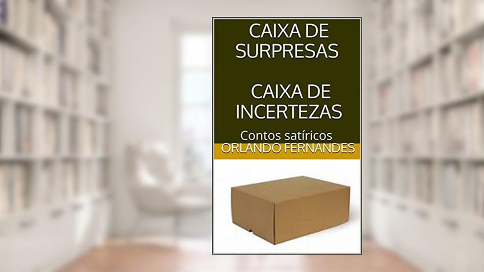 CAIXA DE SURPRESAS CAIXA DE INCERTEZAS: Contos satíricos, do autor Orlando Fernandes
