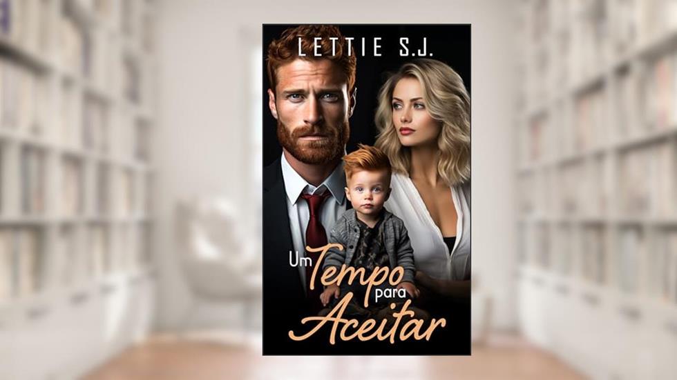 Um Tempo Para Aceitar (Livro Único), do autor Lettie S.J.