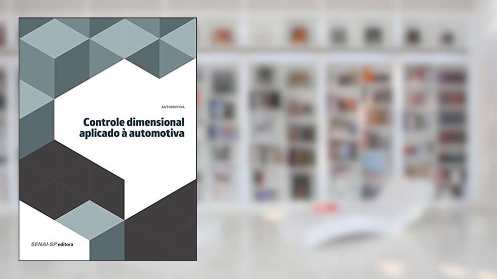 Controle Dimensional Aplicado à Automotiva, do autor SENAI-SP Editora