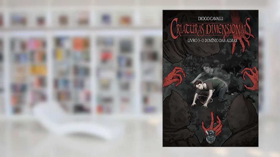 Criaturas Dimensionais: O Domínio das Almas, do autor Diogo Cavalli