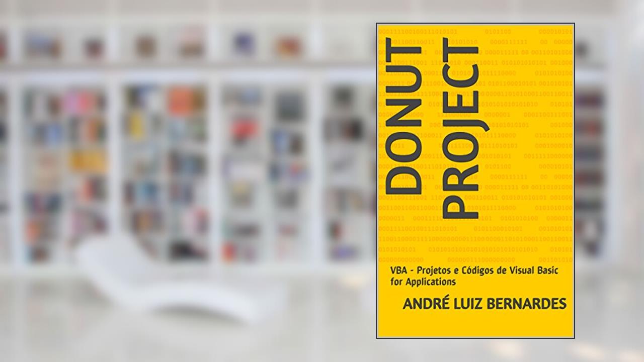 DONUT PROJECT: VBA - Projetos e Códigos de Visual Basic for Applications, do autor André Luiz Bernardes