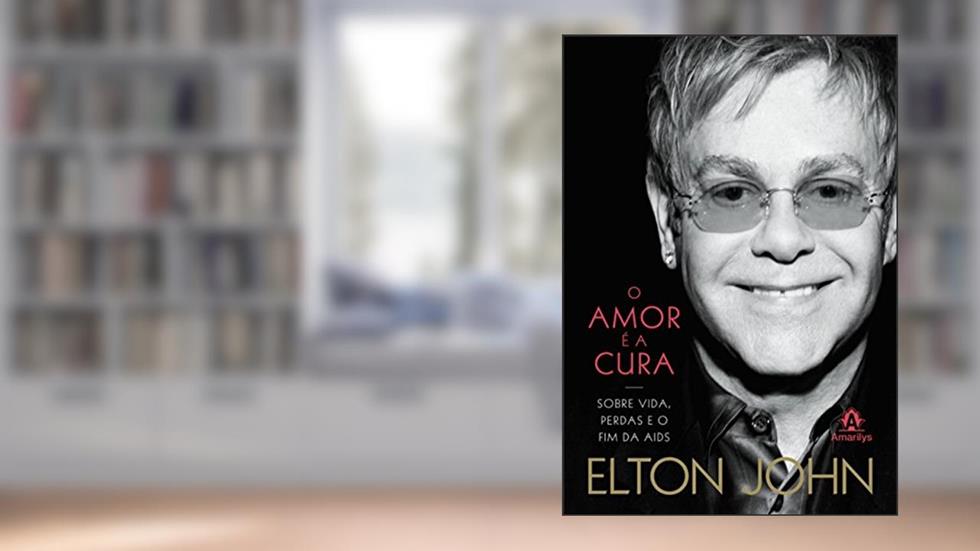 O amor é a cura: Sobre vida, perdas e o fim da Aids, do autor Elton John