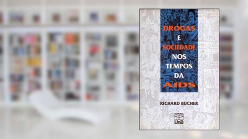 Capa de Drogas e Sociedade nos Tempos da AIDS, do autor Richard Bucher