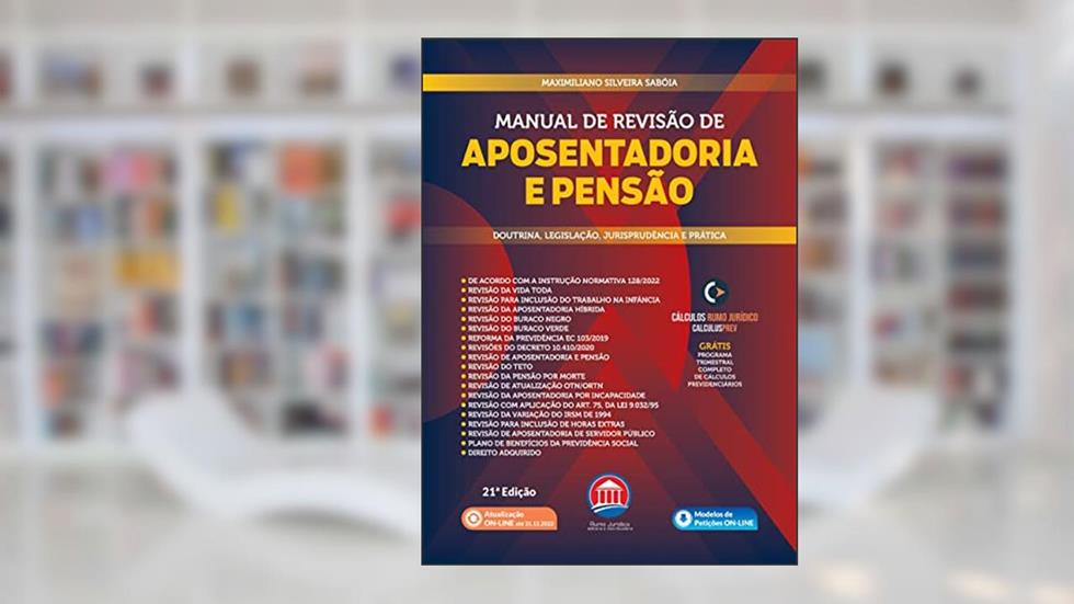 Manual de Revisão de Aposentadoria e Pensão 21Ed.2022, do autor Maximiliano Silveira Sabóia