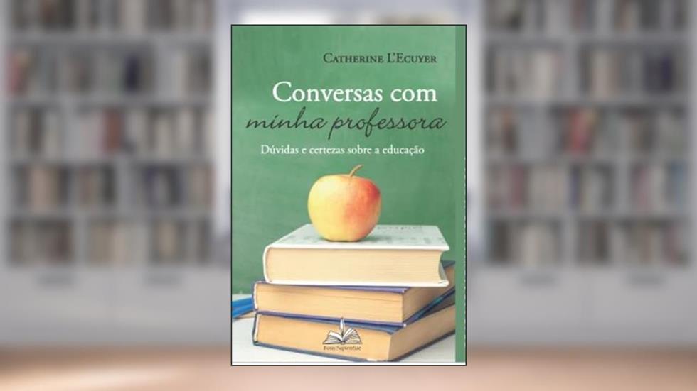 Conversas com minha professora, do autor Catherine L'ecuyer
