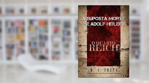 Capa de A Suposta Morte de Adolf Hitler: conheça o mistério por trás da morte de Hitler, do autor M.A. Costa