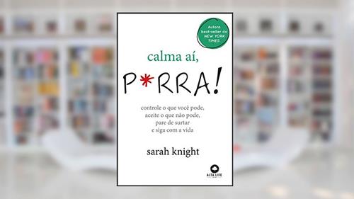 Capa de Calma Aí, P*rra!: Controle o que Você Pode, Aceite o que Não Pode, Pare de Surtar e Siga com a Vida, do autor Sarah Knight