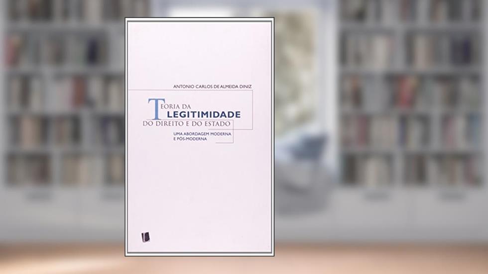 Teoria da Legitimidade do Direito e do Estado, do autor Antonio Carlos de Almeida Diniz