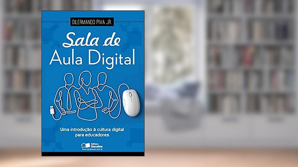 Sala de aula digital: Uma introdução à cultura digital para educadores, do autor Dilermando Piva Junior