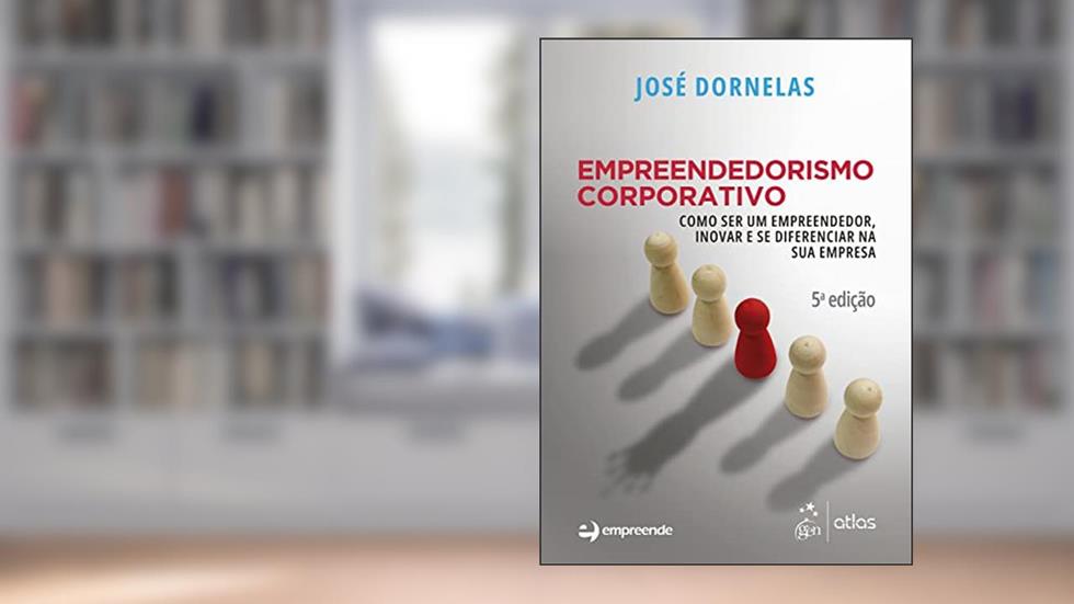 Empreendedorismo Corporativo, do autor José Dornelas