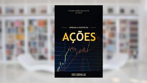 Capa de Aprenda a Investir em Ações, do autor Eric Dornelas