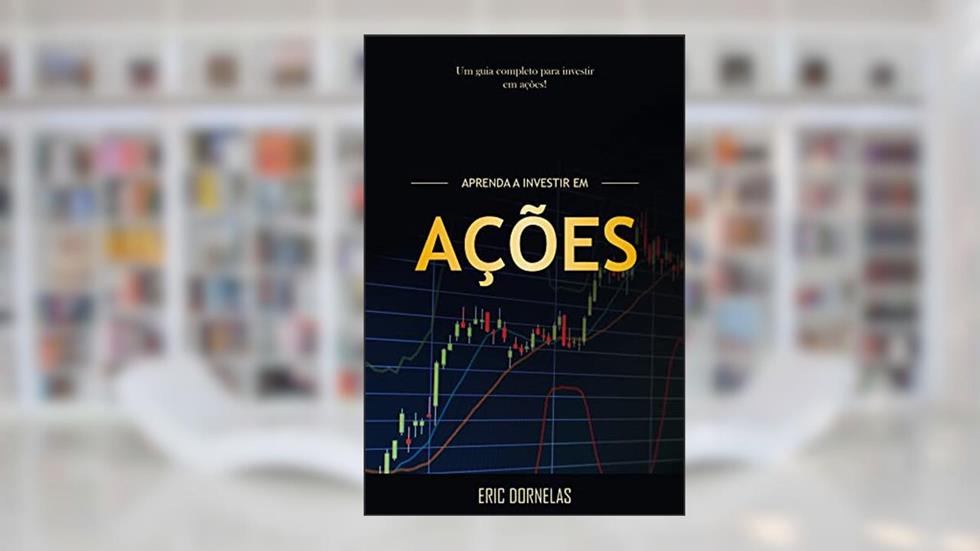 Aprenda a Investir em Ações, do autor Eric Dornelas
