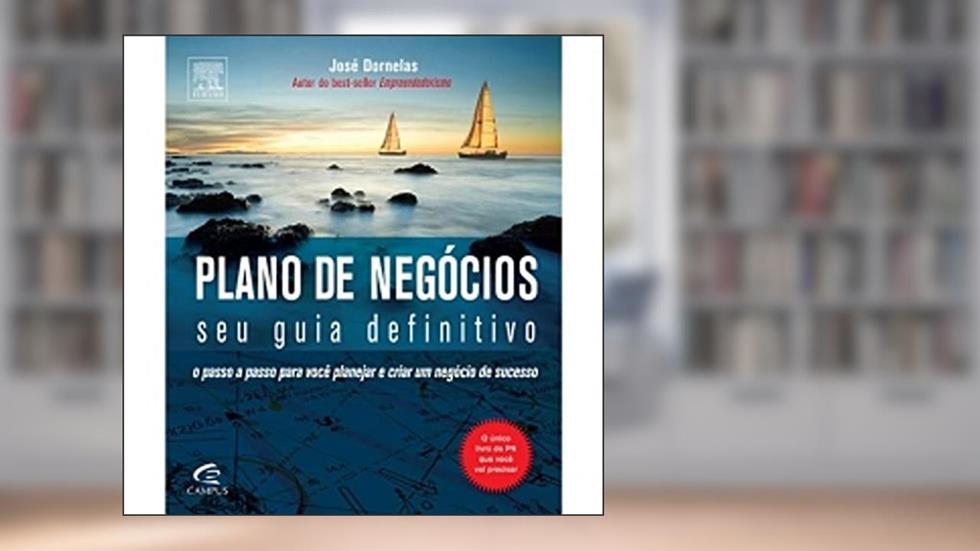 Plano de Negócios. O Seu Guia Definitivo, do autor José Carlos Assis Dornelas