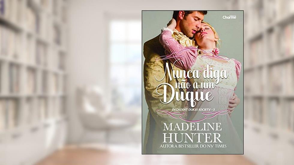 Nunca Diga Não A Um Duque, do autor Madeline Hunter