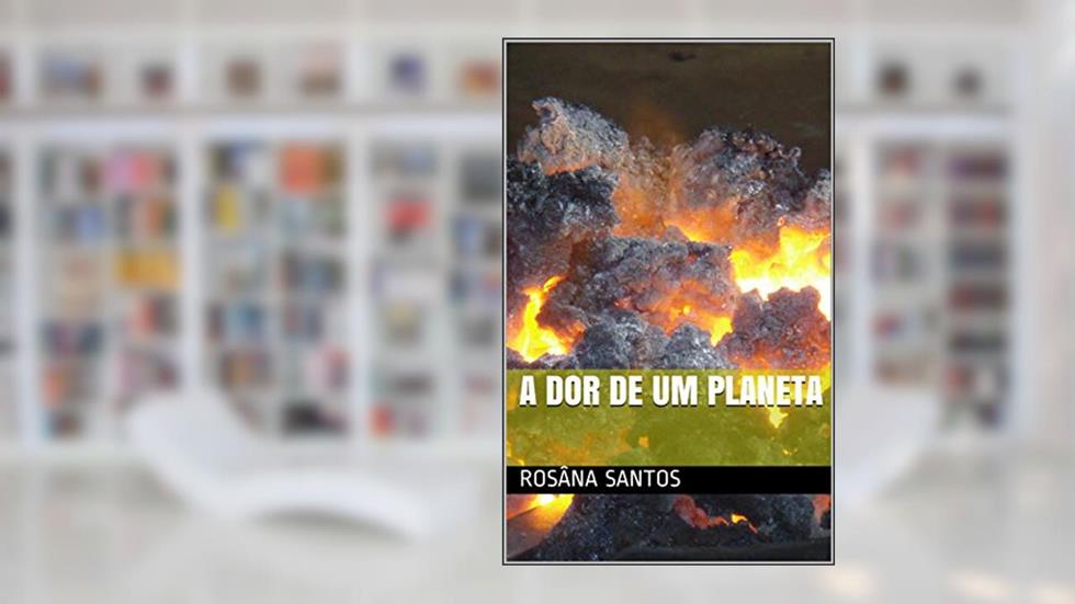 A dor de um planeta, do autor Rosâna Santos