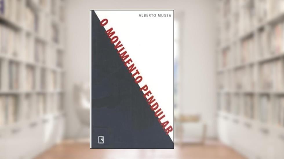 O movimento pendular, do autor Alberto Mussa