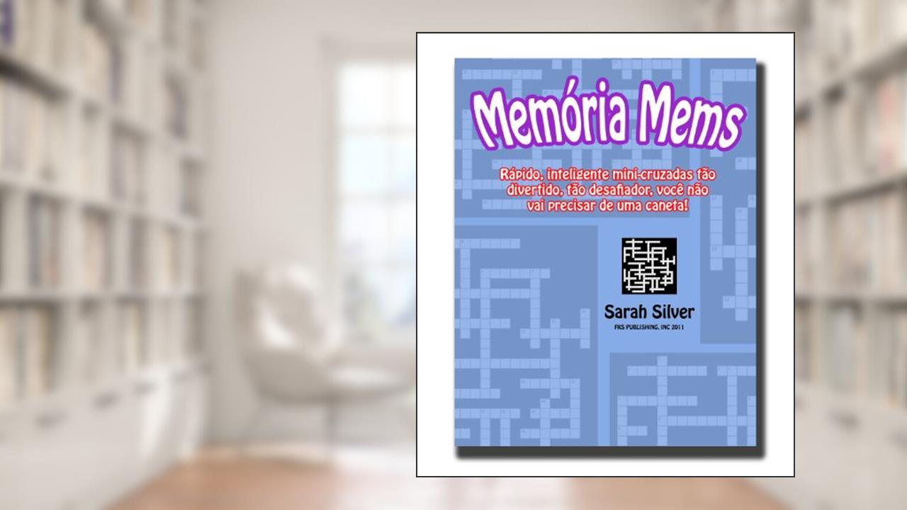 Memória Mems; Rápido, inteligente mini-cruzadas tão divertido, tão desafiador, você não vai precisar de uma caneta!, do autor Sarah Silver