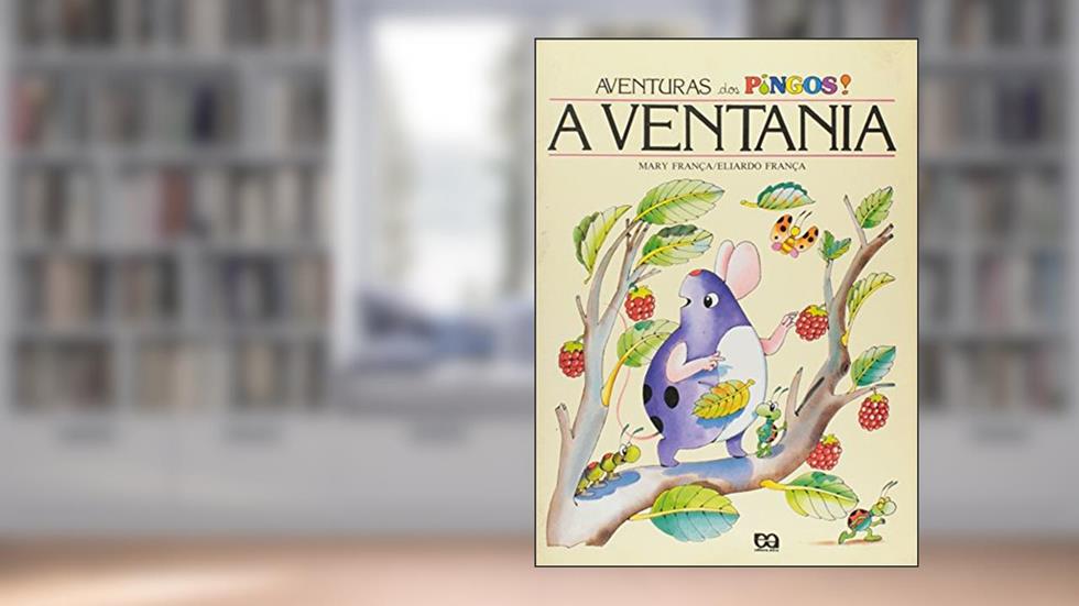 A Ventania - Aventuras Dos Pingos, do autor Mary França; Eliardo França
