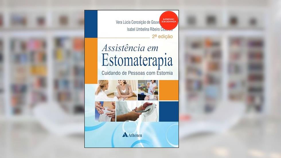 Assistência em Estomaterapia: Cuidando de Pessoas com Estomia, do autor Vera Lúcia Conceição de Gouveia Santos; Isabel Umbelina Ribeiro Cesaretti
