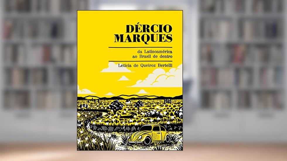 DÉRCIO MARQUES - da Latinoamérica ao Brasil de dentro, do autor Letícia de Queiroz Bertelli