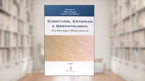 Capa de Curativos, Estomia e Dermatologia. Uma Abordagem Multiprofissional, do autor William Malagutti
