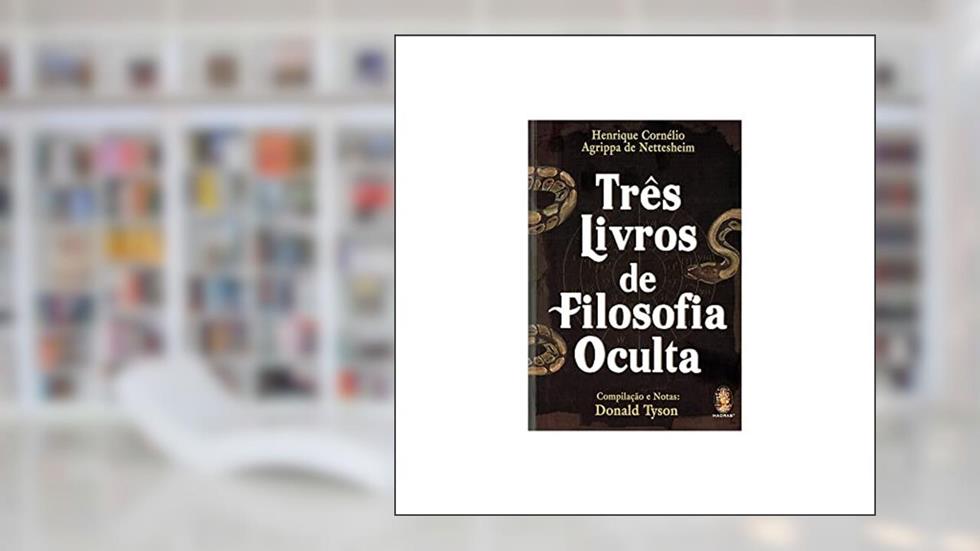 Três Livros de Filosofia Oculta, do autor Henrique Cornélio Agrippa De Nesttesheim