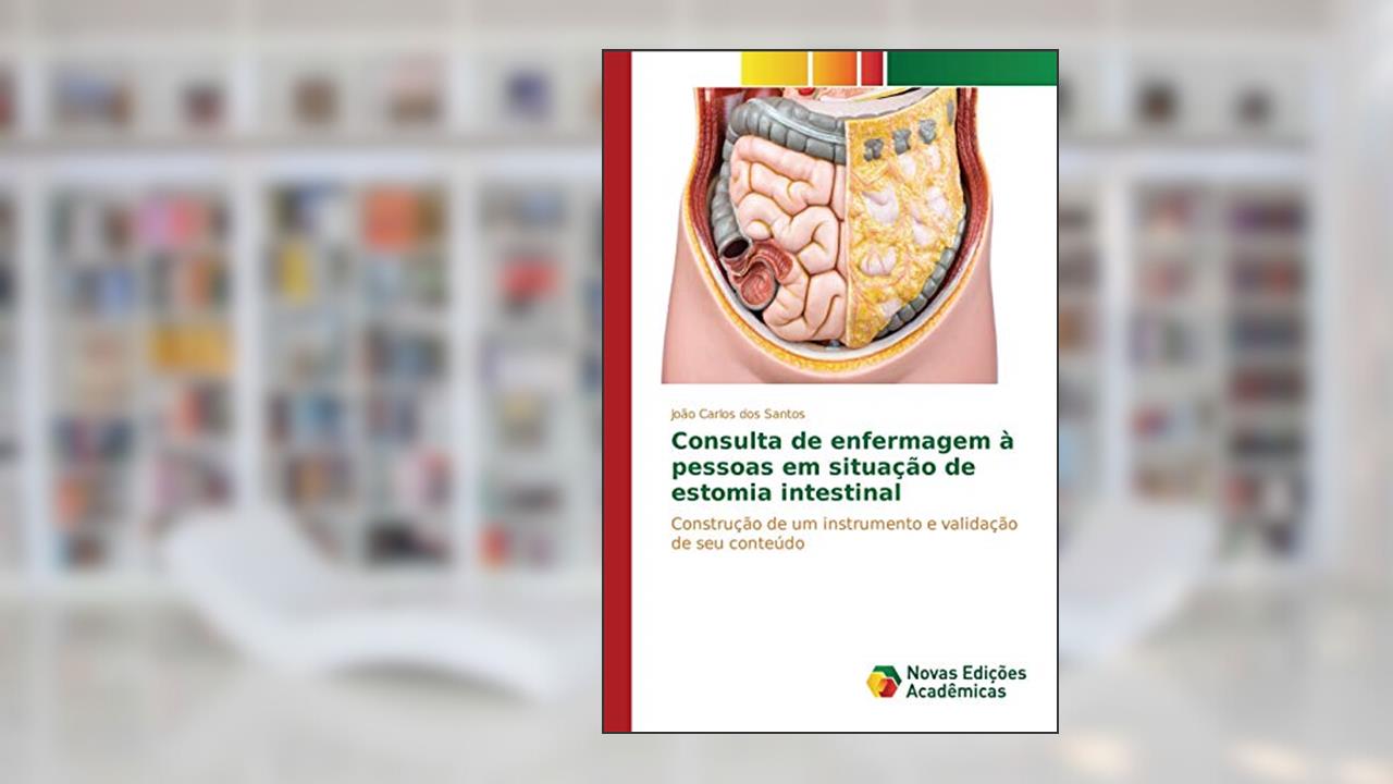 Consulta de enfermagem à pessoas em situação de estomia intestinal: Construção de um instrumento e validação de seu conteúdo, do autor Dos Santos João Carlos