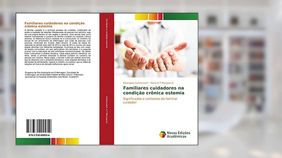 Familiares cuidadores na condição crônica estomia: Significados e contextos do familiar cuidador, do autor Elisangela Cerencovich; Sonia A T Maruyama