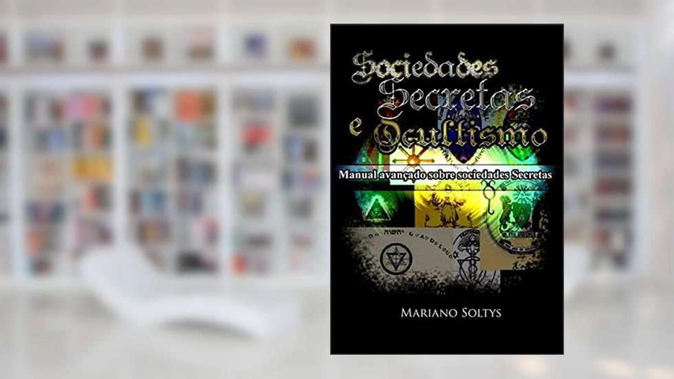 Sociedades Secretas e Ocultismo, do autor Mariano Soltys