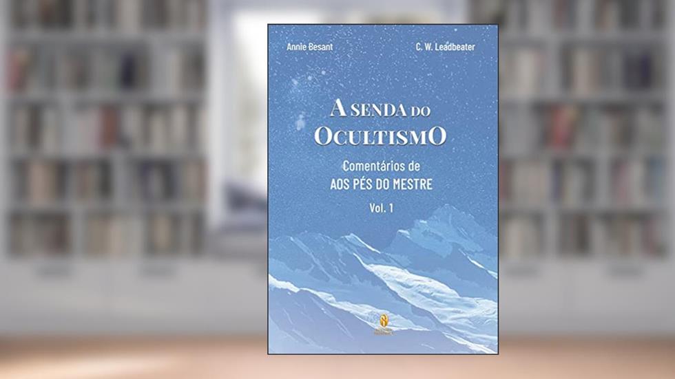 A Senda do Ocultismo, do autor Annie Besant e C.W Leadbeater