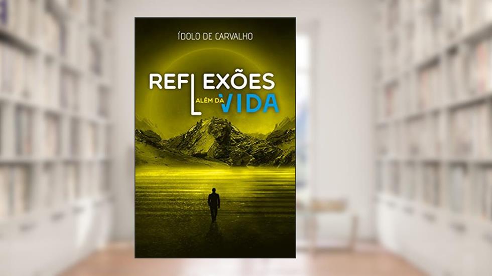 Reflexões Além da Vida, do autor Ídolo de Carvalho