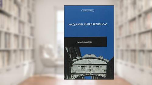 Capa de Maquiavel Entre Repúblicas, do autor Gabriel Pancera