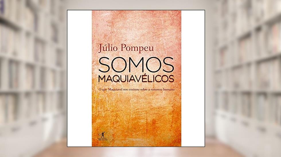 Somos maquiavélicos, do autor Júlio Pompeu